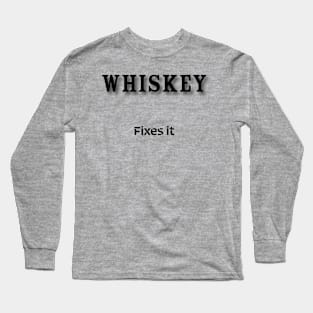 Whiskey: Fixes it Long Sleeve T-Shirt